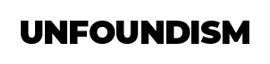 UNFOUNDISM